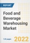 Food and Beverage Warehousing Market Outlook to 2030 - A Roadmap to Market Opportunities, Strategies, Trends, Companies, and Forecasts by Type, Application, Companies, Countries - Product Image