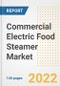 Commercial Electric Food Steamer Market Outlook to 2030 - A Roadmap to Market Opportunities, Strategies, Trends, Companies, and Forecasts by Type, Application, Companies, Countries - Product Image