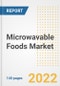 Microwavable Foods Market Outlook to 2030 - A Roadmap to Market Opportunities, Strategies, Trends, Companies, and Forecasts by Type, Application, Companies, Countries - Product Image