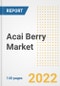 Acai Berry Market Outlook to 2030 - A Roadmap to Market Opportunities, Strategies, Trends, Companies, and Forecasts by Type, Application, Companies, Countries - Product Image