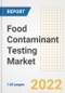 Food Contaminant Testing Market Outlook to 2030 - A Roadmap to Market Opportunities, Strategies, Trends, Companies, and Forecasts by Type, Application, Companies, Countries - Product Image