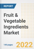 Fruit & Vegetable Ingredients Market Outlook to 2030 - A Roadmap to Market Opportunities, Strategies, Trends, Companies, and Forecasts by Type, Application, Companies, Countries- Product Image