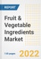 Fruit & Vegetable Ingredients Market Outlook to 2030 - A Roadmap to Market Opportunities, Strategies, Trends, Companies, and Forecasts by Type, Application, Companies, Countries - Product Image