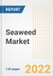 Seaweed Market Outlook to 2030 - A Roadmap to Market Opportunities, Strategies, Trends, Companies, and Forecasts by Type, Application, Companies, Countries - Product Image