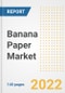 Banana Paper Market Outlook to 2030 - A Roadmap to Market Opportunities, Strategies, Trends, Companies, and Forecasts by Type, Application, Companies, Countries - Product Image