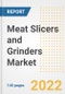 Meat Slicers and Grinders Market Outlook to 2030 - A Roadmap to Market Opportunities, Strategies, Trends, Companies, and Forecasts by Type, Application, Companies, Countries - Product Image
