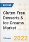 Gluten-Free Desserts & Ice Creams Market Outlook to 2030 - A Roadmap to Market Opportunities, Strategies, Trends, Companies, and Forecasts by Type, Application, Companies, Countries - Product Image