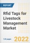 Rfid Tags for Livestock Management Market Outlook to 2030 - A Roadmap to Market Opportunities, Strategies, Trends, Companies, and Forecasts by Type, Application, Companies, Countries - Product Image