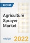 Agriculture Sprayer Market Outlook to 2030 - A Roadmap to Market Opportunities, Strategies, Trends, Companies, and Forecasts by Type, Application, Companies, Countries - Product Image