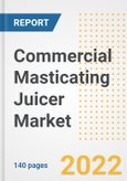 Commercial Masticating Juicer Market Outlook to 2030 - A Roadmap to Market Opportunities, Strategies, Trends, Companies, and Forecasts by Type, Application, Companies, Countries- Product Image