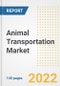 Animal Transportation Market Outlook to 2030 - A Roadmap to Market Opportunities, Strategies, Trends, Companies, and Forecasts by Type, Application, Companies, Countries - Product Image