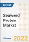 Seaweed Protein Market Outlook to 2030 - A Roadmap to Market Opportunities, Strategies, Trends, Companies, and Forecasts by Type, Application, Companies, Countries - Product Image