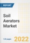 Soil Aerators Market Outlook to 2030 - A Roadmap to Market Opportunities, Strategies, Trends, Companies, and Forecasts by Type, Application, Companies, Countries - Product Image