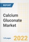 Calcium Gluconate Market Outlook to 2030 - A Roadmap to Market Opportunities, Strategies, Trends, Companies, and Forecasts by Type, Application, Companies, Countries - Product Image