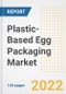 Plastic-Based Egg Packaging Market Outlook to 2030 - A Roadmap to Market Opportunities, Strategies, Trends, Companies, and Forecasts by Type, Application, Companies, Countries - Product Image