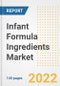 Infant Formula Ingredients Market Outlook to 2030 - A Roadmap to Market Opportunities, Strategies, Trends, Companies, and Forecasts by Type, Application, Companies, Countries - Product Image
