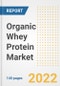 Organic Whey Protein Market Outlook to 2030 - A Roadmap to Market Opportunities, Strategies, Trends, Companies, and Forecasts by Type, Application, Companies, Countries - Product Image