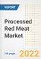 Processed Red Meat Market Outlook to 2030 - A Roadmap to Market Opportunities, Strategies, Trends, Companies, and Forecasts by Type, Application, Companies, Countries - Product Image