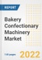 Bakery Confectionary Machinery Market Outlook to 2030 - A Roadmap to Market Opportunities, Strategies, Trends, Companies, and Forecasts by Type, Application, Companies, Countries - Product Image