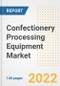 Confectionery Processing Equipment Market Outlook to 2030 - A Roadmap to Market Opportunities, Strategies, Trends, Companies, and Forecasts by Type, Application, Companies, Countries - Product Image