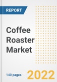 Coffee Roaster Market Outlook to 2030 - A Roadmap to Market Opportunities, Strategies, Trends, Companies, and Forecasts by Type, Application, Companies, Countries- Product Image