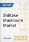 Shiitake Mushroom Market Outlook to 2030 - A Roadmap to Market Opportunities, Strategies, Trends, Companies, and Forecasts by Type, Application, Companies, Countries - Product Image