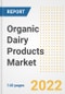 Organic Dairy Products Market Outlook to 2030 - A Roadmap to Market Opportunities, Strategies, Trends, Companies, and Forecasts by Type, Application, Companies, Countries - Product Image