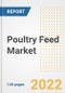 Poultry Feed Market Outlook to 2030 - A Roadmap to Market Opportunities, Strategies, Trends, Companies, and Forecasts by Type, Application, Companies, Countries - Product Image