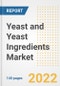 Yeast and Yeast Ingredients Market Outlook to 2030 - A Roadmap to Market Opportunities, Strategies, Trends, Companies, and Forecasts by Type, Application, Companies, Countries - Product Image
