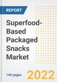 Superfood-Based Packaged Snacks Market Outlook to 2030 - A Roadmap to Market Opportunities, Strategies, Trends, Companies, and Forecasts by Type, Application, Companies, Countries- Product Image