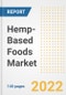 Hemp-Based Foods Market Outlook to 2030 - A Roadmap to Market Opportunities, Strategies, Trends, Companies, and Forecasts by Type, Application, Companies, Countries - Product Image