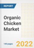 Organic Chicken Market Outlook to 2030 - A Roadmap to Market Opportunities, Strategies, Trends, Companies, and Forecasts by Type, Application, Companies, Countries- Product Image