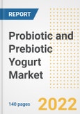 Probiotic and Prebiotic Yogurt Market Outlook to 2030 - A Roadmap to Market Opportunities, Strategies, Trends, Companies, and Forecasts by Type, Application, Companies, Countries- Product Image