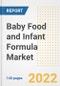 Baby Food and Infant Formula Market Outlook to 2030 - A Roadmap to Market Opportunities, Strategies, Trends, Companies, and Forecasts by Type, Application, Companies, Countries - Product Image