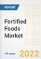 Fortified Foods Market Outlook to 2030 - A Roadmap to Market Opportunities, Strategies, Trends, Companies, and Forecasts by Type, Application, Companies, Countries - Product Image