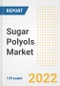 Sugar Polyols Market Outlook to 2030 - A Roadmap to Market Opportunities, Strategies, Trends, Companies, and Forecasts by Type, Application, Companies, Countries - Product Image