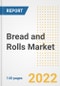 Bread and Rolls Market Outlook to 2030 - A Roadmap to Market Opportunities, Strategies, Trends, Companies, and Forecasts by Type, Application, Companies, Countries - Product Image