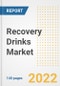 Recovery Drinks Market Outlook to 2030 - A Roadmap to Market Opportunities, Strategies, Trends, Companies, and Forecasts by Type, Application, Companies, Countries - Product Image