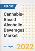 Cannabis-Based Alcoholic Beverages Market Outlook to 2030 - A Roadmap to Market Opportunities, Strategies, Trends, Companies, and Forecasts by Type, Application, Companies, Countries- Product Image