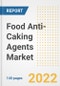 Food Anti-Caking Agents Market Outlook to 2030 - A Roadmap to Market Opportunities, Strategies, Trends, Companies, and Forecasts by Type, Application, Companies, Countries - Product Image