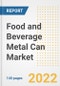 Food and Beverage Metal Can Market Outlook to 2030 - A Roadmap to Market Opportunities, Strategies, Trends, Companies, and Forecasts by Type, Application, Companies, Countries - Product Image