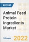 Animal Feed Protein Ingredients Market Outlook to 2030 - A Roadmap to Market Opportunities, Strategies, Trends, Companies, and Forecasts by Type, Application, Companies, Countries - Product Image