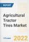 Agricultural Tractor Tires Market Outlook to 2030 - A Roadmap to Market Opportunities, Strategies, Trends, Companies, and Forecasts by Type, Application, Companies, Countries - Product Image