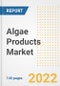 Algae Products Market Outlook to 2030 - A Roadmap to Market Opportunities, Strategies, Trends, Companies, and Forecasts by Type, Application, Companies, Countries - Product Image