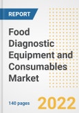 Food Diagnostic Equipment and Consumables Market Outlook to 2030 - A Roadmap to Market Opportunities, Strategies, Trends, Companies, and Forecasts by Type, Application, Companies, Countries- Product Image