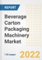 Beverage Carton Packaging Machinery Market Outlook to 2030 - A Roadmap to Market Opportunities, Strategies, Trends, Companies, and Forecasts by Type, Application, Companies, Countries - Product Image
