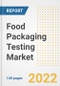 Food Packaging Testing Market Outlook to 2030 - A Roadmap to Market Opportunities, Strategies, Trends, Companies, and Forecasts by Type, Application, Companies, Countries - Product Image
