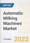 Automatic Milking Machines Market Outlook to 2030 - A Roadmap to Market Opportunities, Strategies, Trends, Companies, and Forecasts by Type, Application, Companies, Countries - Product Image