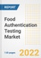 Food Authentication Testing Market Outlook to 2030 - A Roadmap to Market Opportunities, Strategies, Trends, Companies, and Forecasts by Type, Application, Companies, Countries - Product Thumbnail Image