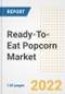 Ready-To-Eat Popcorn Market Outlook to 2030 - A Roadmap to Market Opportunities, Strategies, Trends, Companies, and Forecasts by Type, Application, Companies, Countries - Product Image